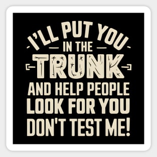 I'll Put You In The Trunk Sticker
